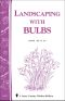 [Storey's Country Wisdom Bulletin 01] • Landscaping with Bulbs